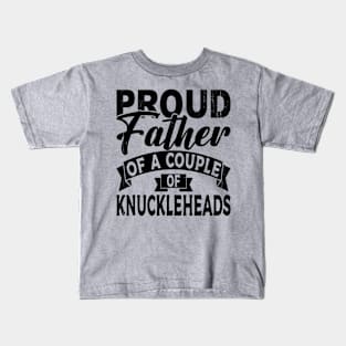 Proud father of a couple Knuckleheads Kids T-Shirt